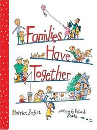 Book Cover for Families Have Together by Harriet Ziefert, Deborah Zemke