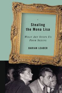 Book Cover for Stealing the Mona Lisa by Darian Leader