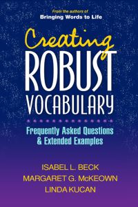 Book Cover for Creating Robust Vocabulary by Isabel L Beck, Margaret G McKeown, Linda Kucan