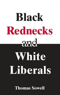 Book Cover for Black Rednecks and White Liberals by Thomas Sowell