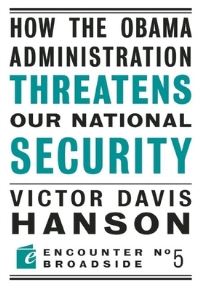 Book Cover for How the Obama Administration Threatens to Undermine Our National Security by Victor Davis Hanson