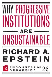 Book Cover for Why Progressive Institutions Are Unsustainable by Richard Allen Epstein
