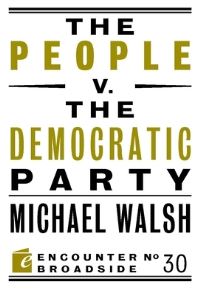 Book Cover for The People V. The Democratic Party by Michael Walsh