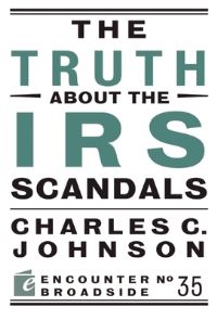 Book Cover for The Truth About the IRS Scandals by Charles C Johnson
