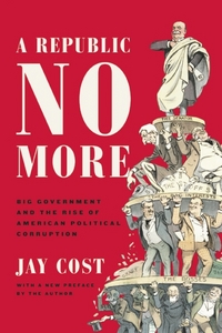 Book Cover for A Republic No More by Jay Cost