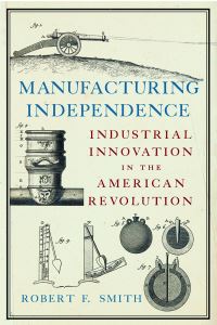 Book Cover for Manufacturing Independence by Robert F Smith
