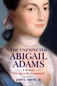 Book Cover for The Unexpected Abigail Adams by John L Smith
