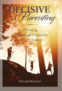 Book Cover for Decisive Parenting by Michael Moynihan