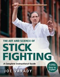 Book Cover for The Art and Science of Stick Fighting by Joe Varady