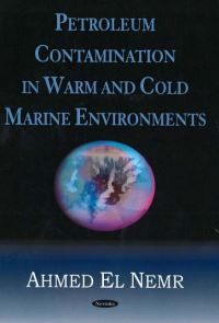 Book Cover for Petroleum Contamination in Warm and Cold Marine Environments by Ahmed ElNemr