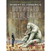 Book Cover for Downward to the Earth by Philippe Thirault, Robert Silverberg
