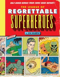 Book Cover for The League of Regrettable Superheroes by Jon Morris