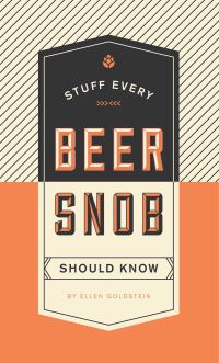 Book Cover for Stuff Every Beer Snob Should Know by Ellen Goldstein