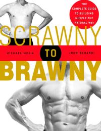 Book Cover for Scrawny to Brawny by Michael Mejia, John Berardi