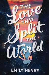 Book Cover for The Love That Split the World by Emily Henry