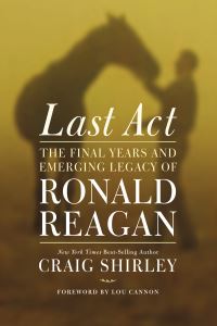 Book Cover for Last Act by Craig Shirley