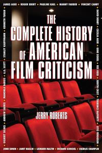 Book Cover for The Complete History of American Film Criticism by Jerry Roberts