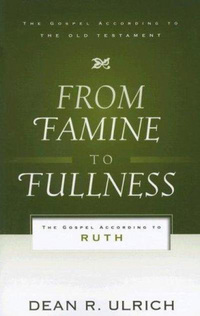 Book Cover for From Famine to Fullness by Dean R Ulrich