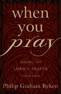 Book Cover for When You Pray by Philip Graham Ryken
