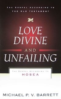 Book Cover for Love Divine and Unfailing by Michael P V Barrett