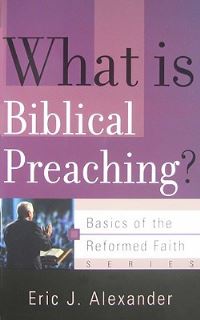 Book Cover for What Is Biblical Preaching? by Eric J Alexander