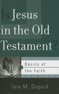 Book Cover for Is Jesus in the Old Testament? by Iain M Duguid