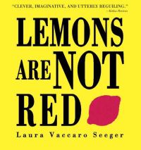 Book Cover for Lemons Are Not Red by Laura Vaccaro Seeger