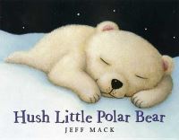 Book Cover for Hush Little Polar Bear by Jeff Mack