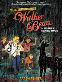 Book Cover for The Unsinkable Walker Bean and the Knights of the Waxing Moon by Aaron Renier, Alec Longstreth