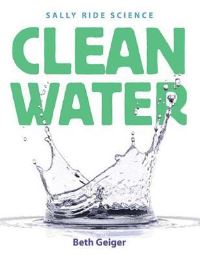 Book Cover for Clean Water by Beth Geiger, Sally Ride Science Firm