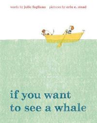Book Cover for If You Want to See a Whale by Julie Fogliano, Erin E Stead