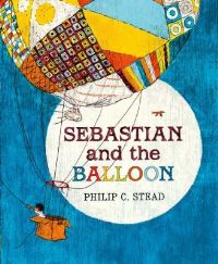 Book Cover for Sebastian and the Balloon by Philip Christian Stead