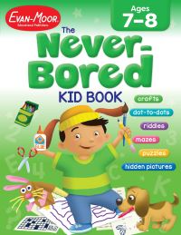 Book Cover for The Never-Bored Kid Book, Age 7 - 8 Workbook by EvanMoor Corporation