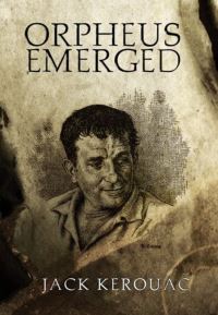 Book Cover for Orpheus Emerged by Jack Kerouac