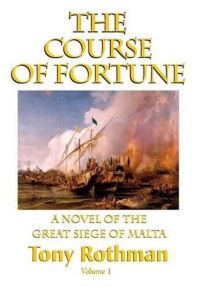 Book Cover for The Course of Fortune, A Novel of the Great Siege of Malta by Tony Rothman