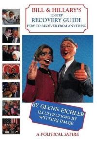 Book Cover for Bill & Hillary's 12-Step Recovery Guide by Glenn Eichler