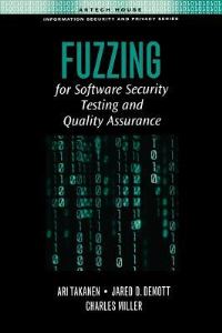 Book Cover for Fuzzing for Software Security Testing and Quality Assurance by Ari Takanen, Jared DeMott, Charles Alfred Miller