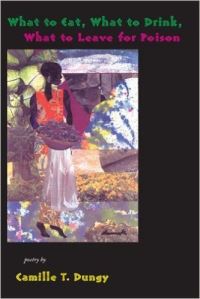 Book Cover for What to Eat, What to Drink, What to Leave for Poison by Camille T Dungy