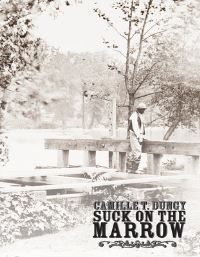 Book Cover for Suck on the Marrow by Camille T Dungy