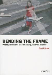 Book Cover for Bending the Frame by Fred Ritchin