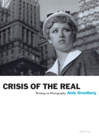 Book Cover for Crisis of the Real by Andy Grundberg