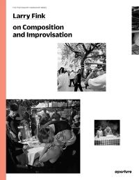 Book Cover for Larry Fink on Improvisation and Composition by Larry Fink