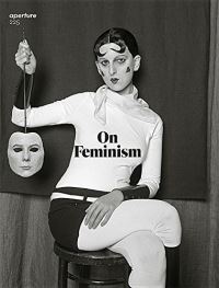 Book Cover for On Feminism by Zanele Muholi, Laurie Simmons, Johanna Fateman, Zackary Drucker, A L Steiner, Nancy Princenthal, Laura Guy, Eva Díaz