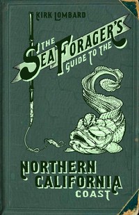 Book Cover for The Sea Forager's Guide to the Northern California Coast by Kirk Lombard