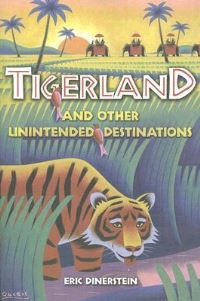 Book Cover for Tigerland and Other Unintended Destinations by Eric Dinerstein
