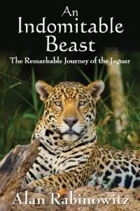 Book Cover for An Indomitable Beast by Alan Rabinowitz