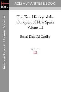 Book Cover for The True History of the Conquest of New Spain, Volume 3 by Bernal Diaz del Castillo