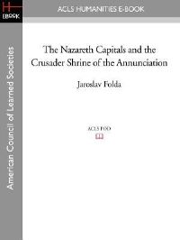 Book Cover for The Nazareth Capitals and the Crusader Shrine of the Annunciation by Anna Clark