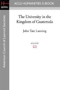 Book Cover for The University in the Kingdom of Guatemala by Anna Clark