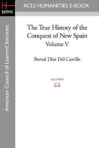 Book Cover for The True History of the Conquest of New Spain, Volume 5 by Bernal Diaz del Castillo